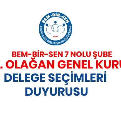 7. OLAĞAN GENEL KURUL DELEGE SEÇİMLERİ DUYURUSU